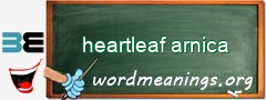 WordMeaning blackboard for heartleaf arnica
